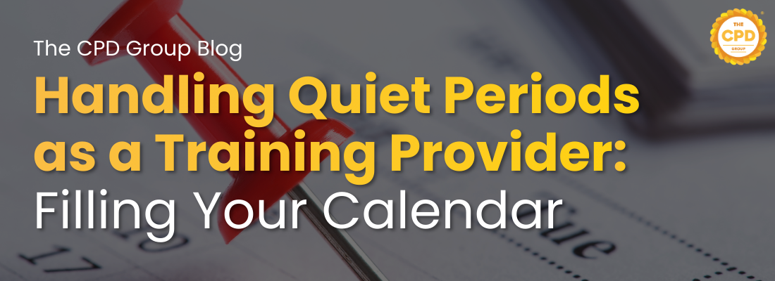 How to Handle Quiet Periods as a Training Provider: Filling Your Calendar